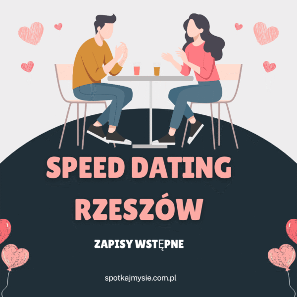 SZYBKIE RANDKI - Rzeszów ZAPISY WSTĘPNE (ZA DARMO!)